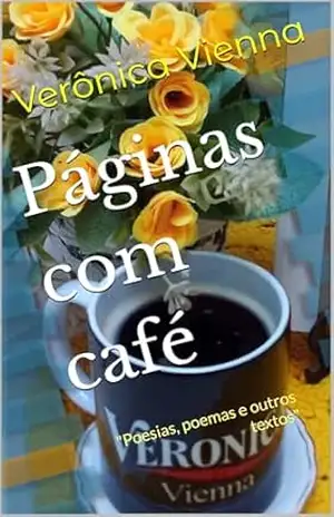 Páginas com café: ”Poesias, poemas e outros textos” – Verônica Vienna
