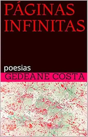 PÁGINAS INFINITAS: poesias – Gedeane Costa PÁGINAS INFINITAS: poesias – Gedeane Costa