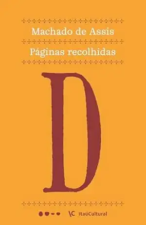 Páginas recolhidas (Coleção Machado de Assis Livro 20) – Machado de Assis