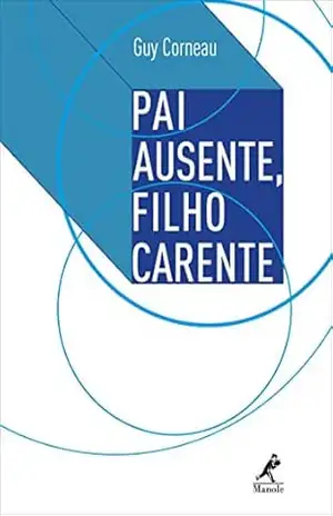 Pai ausente, filho carente – Guy Corneau