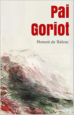 Capa do livro PAI GORIOT – Balzac - Honoré de Balzac