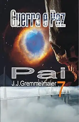 Pai (Guerra e Paz Livro 7) – João Jose Gremmelmaier