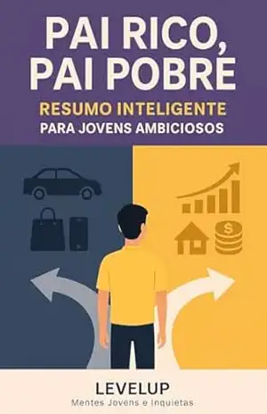 Pai Rico, Pai Pobre – Resumo Inteligente para Jovens Ambiciosos (Grandes Ideias para crescer – LevelUp) – Daniel Brooks Oliver
