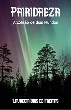 Capa do livro Pairidaeza: A Colisão de Dois Mundos. - Laudecir Dias de Freitas