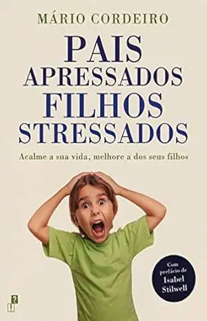 Pais Apressados, Filhos Stressados – Mário Cordeiro