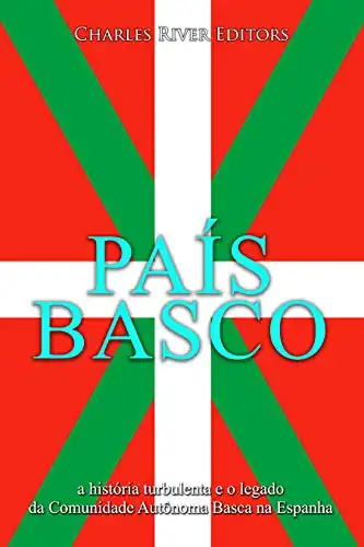 Baixar País Basco: a história turbulenta e o legado da Comunidade Autônoma Basca na Espanha pdf, epub, mobi, eBook