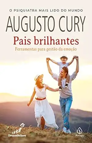 Pais brilhantes – ferramentas para gestão da emoção (Augusto Cury) – Augusto Cury