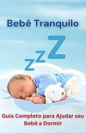 Pais exautos, bebê inquieto? Encontre a paz do sono para você e seu bebê com Bebê Tranquilo: Guia Completo para Ajudar seu Bebê a Dormir – Iara  Oliveira