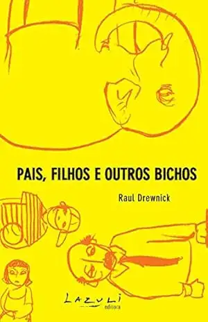 Pais, filhos e outros bichos – Raul Drewnick