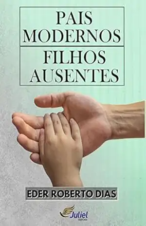 PAIS MODERNOS FILHOS AUSENTE – EDER ROBERTO DIAS