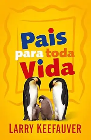 Pais para toda vida – Larry Keefauver