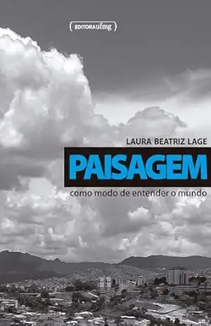 Paisagem como modo de entender o mundo – Laura Beatriz Lage Paisagem como modo de entender o mundo – Laura Beatriz Lage