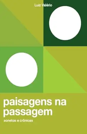 Paisagens na passagem: sonetos e crônicas – Luiz Valério Rodrigues Dias