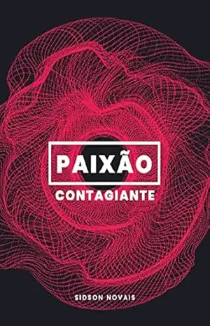 Paixão Contagiante – Sidson Rodrigues de Novais Paixão Contagiante – Sidson Rodrigues de Novais
