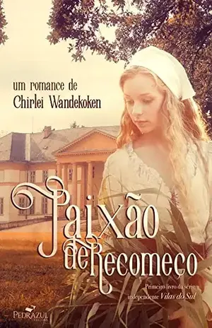 Capa do livro Paixão de Recomeço (Série independente Vilas do Sul Livro 1) - Chirlei Wandekoken