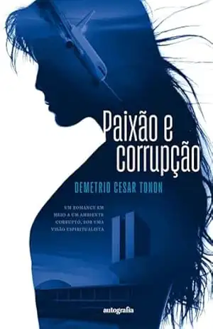 Paixão e corrupção – Demetrio Cesar Tonon Paixão e corrupção – Demetrio Cesar Tonon
