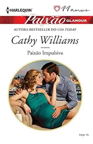 Paixão Impulsiva (Harlequin Paixão Glamour Livro 5) – Cathy Williams