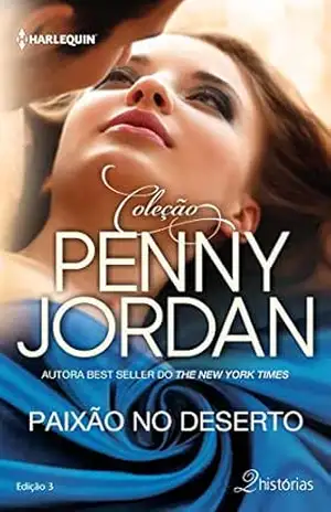 Paixão no Deserto (Harlequin Coleção Penny Jordan Livro 3) – Penny Jordan