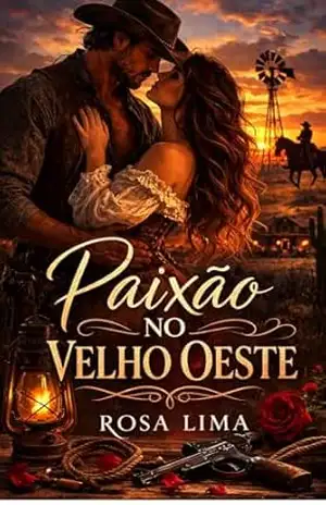 Paixão no Velho Oeste - Rosa Lima Paixão no Velho Oeste - Rosa Lima