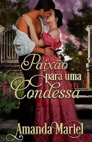 Paixão para uma Condessa (Destinada a um Libertino) – Amanda Mariel