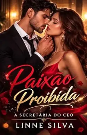 Paixão Proibida: A Secretária do CEO – Linne  Silva