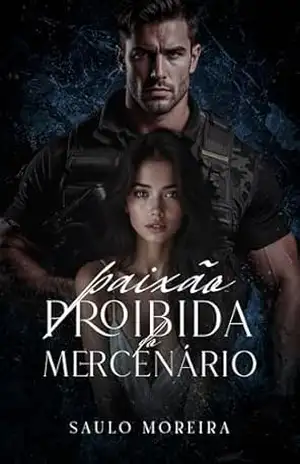 Paixão Proibida do Mercenário – Saulo Moreira