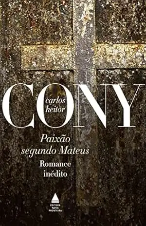 Paixão segundo Mateus – Carlos Heitor Cony