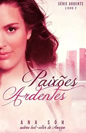 Capa do livro Paixões Ardentes (Série Ardente Livro 2) - Ana Sóh