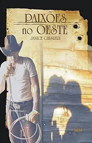 Capa do livro Paixões no Oeste – Vol 4 - Janice Ghisleri