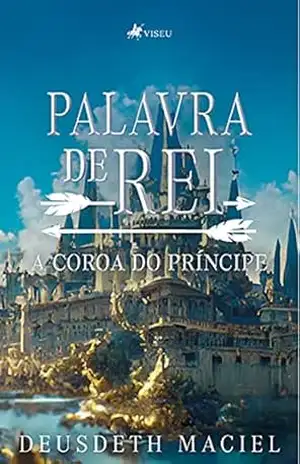 Palavra de Rei: A coroa do príncipe – Deusdeth Maciel Palavra de Rei: A coroa do príncipe – Deusdeth Maciel