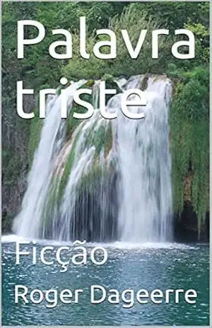 Palavra triste: Ficção – Roger Dageerre