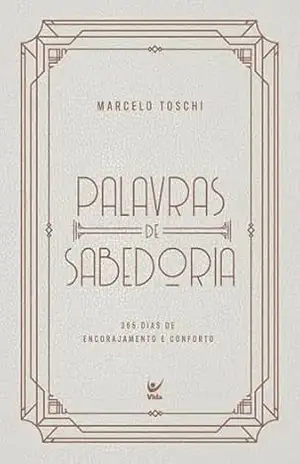 Palavras de sabedoria 2026 – Marcelo Toschi