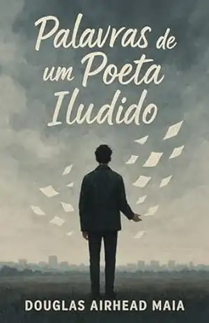 Palavras de um Poeta Iludido - Douglas Airhaed Maia