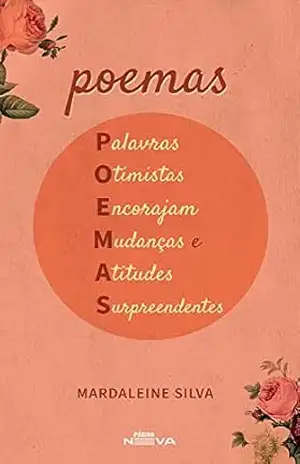 Palavras Otimistas Encorajam Mudanças e Atitudes Surpreendentes - Mardaleine Silva Palavras Otimistas Encorajam Mudanças e Atitudes Surpreendentes - Mardaleine Silva