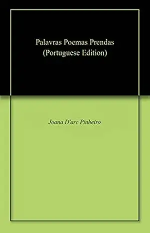 Palavras Poemas Prendas – Joana D’arc Pinheiro