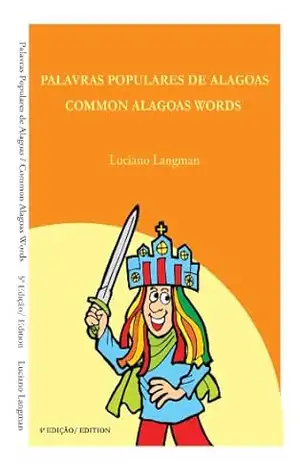 PALAVRAS POPULARES DE ALAGOAS/ COMMON ALAGOAS WORDS – Luciano Langman