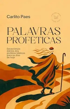 Palavras Proféticas: Devocionais diários dos profetas bíblicos para os dias de hoje – Carlito Paes