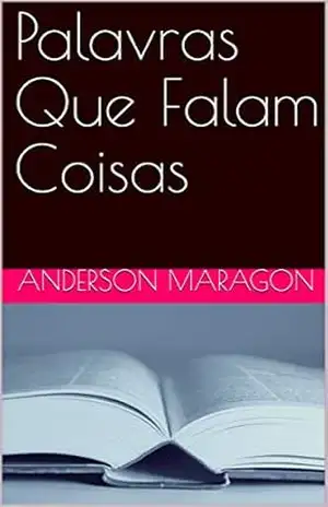 Palavras Que Falam Coisas – Anderson Maragon Palavras Que Falam Coisas – Anderson Maragon