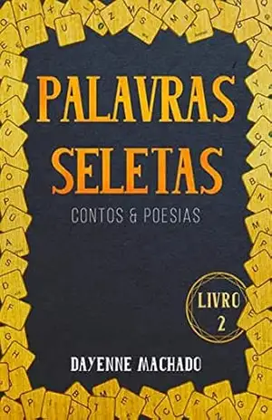 Capa do livro Palavras Seletas:: Contos e Poesias (DUOLOGIA SELETAS) - Dayenne Machado
