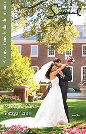 Palco da Vida (Harlequin Special Livro 70) – Soraya Lane
