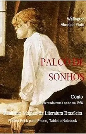 PALCO DE SONHOS: Realismo Mágico da Literatura Brasileira (Contos Brasileiros Livro 7) – Welington Almeida Pinto