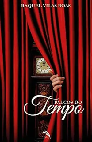 PALCOS DO TEMPO – Raquel Vilas Boas PALCOS DO TEMPO – Raquel Vilas Boas