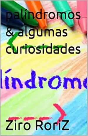 palíndromos & algumas curiosidades – Ziro RoriZ