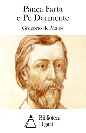 Pança Farta e Pé Dormente – Gregório de Matos