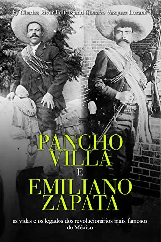 Baixar Pancho Villa e Emiliano Zapata: as vidas e os legados dos revolucionários mais famosos do México pdf, epub, mobi, eBook