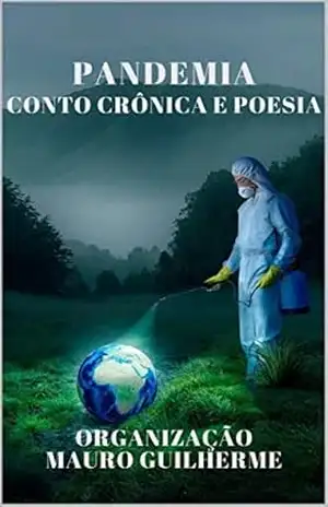 PANDEMIA: CONTO CRÔNICA E POESIA – MAURO GUILHERME