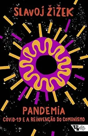 Capa do livro Pandemia: Covid–19 e a reinvenção do comunismo (Pandemia Capital) - Slavoj Žižek