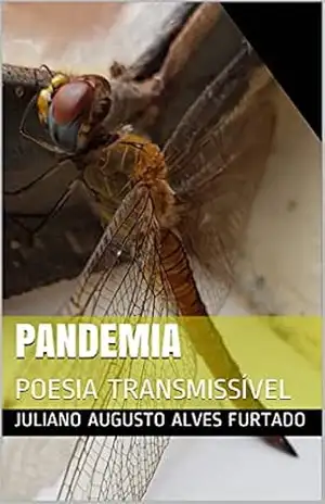 PANDEMIA: POESIA TRANSMISSÍVEL – Juliano  Augusto Alves Furtado