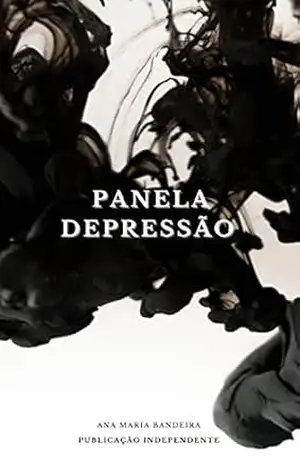 Panela Depressão: Parte 1 – Ana Maria Bandeira Panela Depressão: Parte 1 – Ana Maria Bandeira