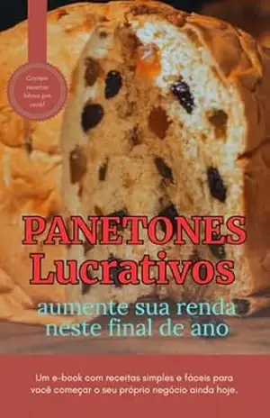 PANETONES LUCRATIVOS: OPORTUNIDADE DE ÓTIMOS NEGÓCIOS NO FINAL DO ANO – ANTONIO QUEIROZ PANETONES LUCRATIVOS: OPORTUNIDADE DE ÓTIMOS NEGÓCIOS NO FINAL DO ANO – ANTONIO QUEIROZ